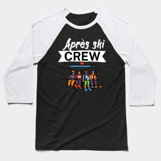 Après ski crew Baseball T-Shirt